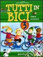 Tutti in bici 3. Storia, geografia. Per la Scuola elementare libro