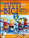 Tutti in bici 1. Percorso di apprendimento della lettoscrittura. Prime letture. Per la Scuola elementare libro