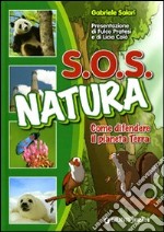 SOS natura. Come difendere il pianeta terra. Ediz. illustrata libro