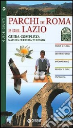 Parchi di Roma e del Lazio. Guida completa natura cultura turismo libro