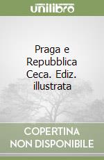 Praga e Repubblica Ceca. Ediz. illustrata