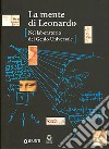 La mente di Leonardo. Nel laboratorio del genio universale. Catalogo della mostra (Firenze, 28 marzo 2006-7 gennaio 2007) libro