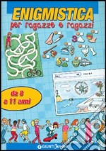 Enigmistica per ragazze e ragazzi. Da 8 a 11 anni libro