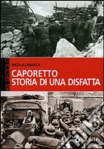 Caporetto. Storia di una disfatta libro