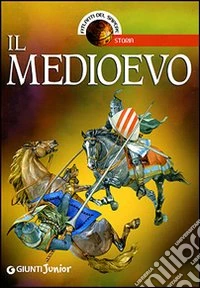 Il Medioevo. Ediz. illustrata