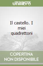 Il castello. I miei quadrettoni libro