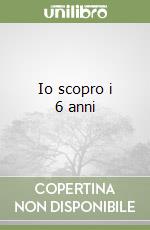 Io scopro i 6 anni libro