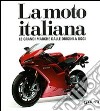 La moto italiana. Le grandi marche dalle origini ad oggi. Ediz. illustrata libro