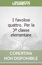 I favolosi quattro. Per la 3ª classe elementare libro