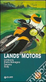 Lands of Motors. Lombardy, Emilia Romagna, Tuscany, Sicily