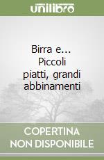 Birra e... Piccoli piatti, grandi abbinamenti