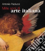 Mille anni di arte italiana libro