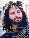 Jim Morrison. Diario fotografico. Ediz. illustrata libro