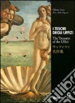 I tesori degli Uffizi. Ediz. italiana, inglese e giapponese libro