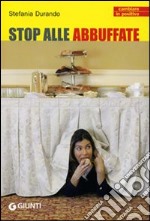 Stop alle abbuffate