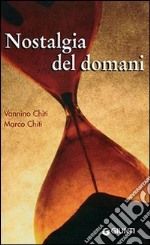 Nostalgia del domani. Un diario a due voci libro