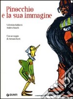 Pinocchio e la sua immagine. Ediz. illustrata libro