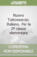 Nuovo Tuttoesercizi. Italiano. Per la 2ª classe elementare libro