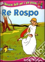 Re Rospo e altri racconti. Ediz. illustrata libro