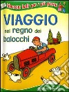 Viaggio nel regno dei balocchi. Ediz. illustrata libro