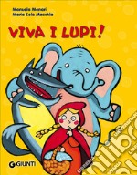 Viva i lupi! Ediz. illustrata libro