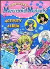 Mermaid Melody. Principesse sirene. Activity album. Ediz. illustrata libro