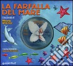 La farfalla del mare. Ediz. illustrata. Con CD Audio libro