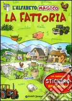 L'alfabeto magico. La fattoria. Con stickers. Ediz. illustrata libro