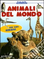 Animali del mondo. Con stickers. Ediz. illustrata libro