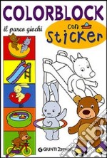 Colorblock. Il parco giochi. Con stickers. Ediz. illustrata libro