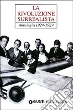 La rivoluzione surrealista. Antologia 1924-1929 libro