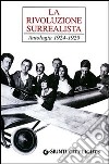 La rivoluzione surrealista. Antologia 1924-1929 libro