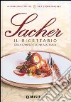 Sacher. Il ricettario della grande cucina austriaca libro