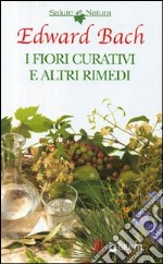 I fiori curativi e altri rimedi libro