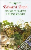 I fiori curativi e altri rimedi libro