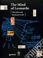 The mind of Leonardo. The universal genius at work libro