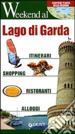 Lago di Garda. Itinerari, shopping, ristoranti, alloggi,. Ediz. illustrata libro