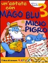 Un'estate con Mago Blu e Micio Pigro 3-Il mio amico invisibile. Per la Scuola elementare libro