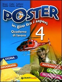 Poster in giro tra i saperi. Quaderno di lavoro. Per la Scuola elementare. Vol. 4 libro