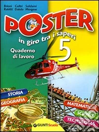 Poster in giro tra i saperi. Quaderno di lavoro. Per la Scuola elementare. Vol. 5 libro