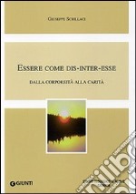 Essere come dis-inter-esse. Dalla corporeità alla carità libro