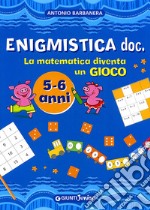 Enigmistica doc. La matematica diventa un gioco. Ediz. illustrata libro