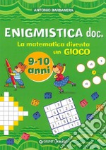 Enigmistica doc. La matematica diventa un gioco. Ediz. illustrata libro