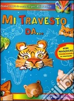 Mi travesto da.... Ediz. illustrata libro