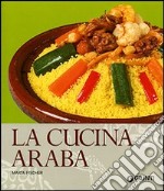 La cucina araba. Ediz. illustrata libro