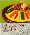 La cucina araba. Ediz. illustrata libro