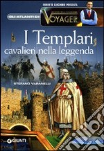 I Templari. Cavalieri nella leggenda