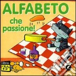 Alfabeto che passione! Ediz. illustrata libro