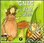 Gnac e Fata Brina. Ediz. illustrata libro