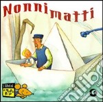 Nonni matti. Ediz. illustrata libro